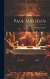 Paul and Jesus by Johannes Weiss, Hardcover | Indigo Chapters
