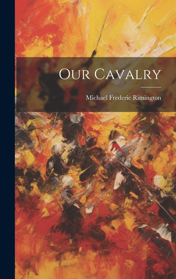 Our Cavalry by Michael Frederic Rimington, Hardcover | Indigo Chapters