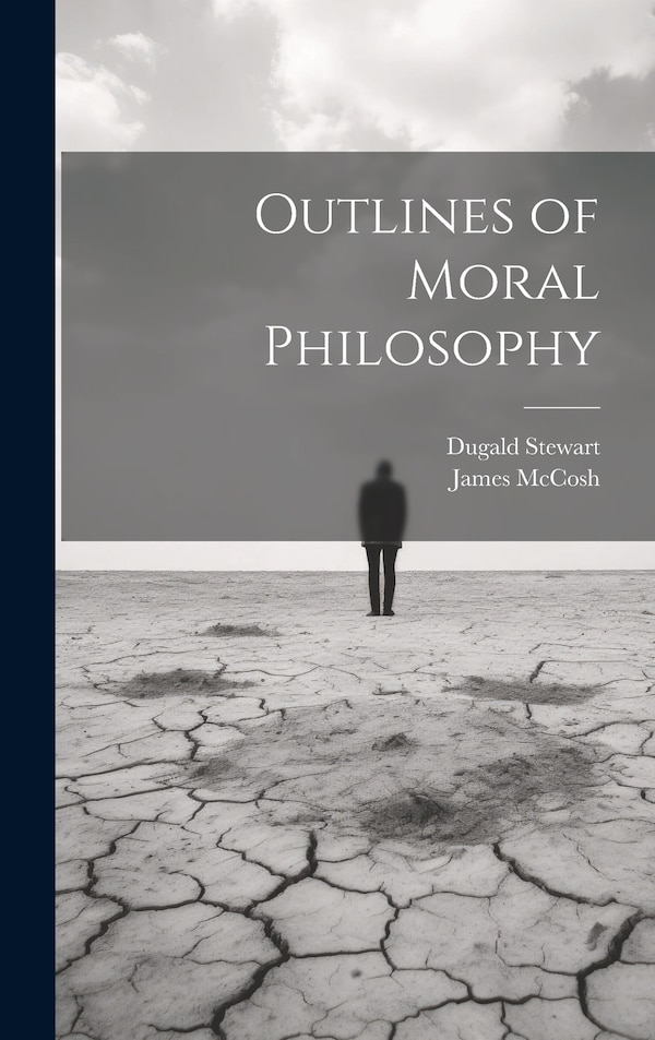 Outlines of Moral Philosophy by James McCosh, Hardcover | Indigo Chapters