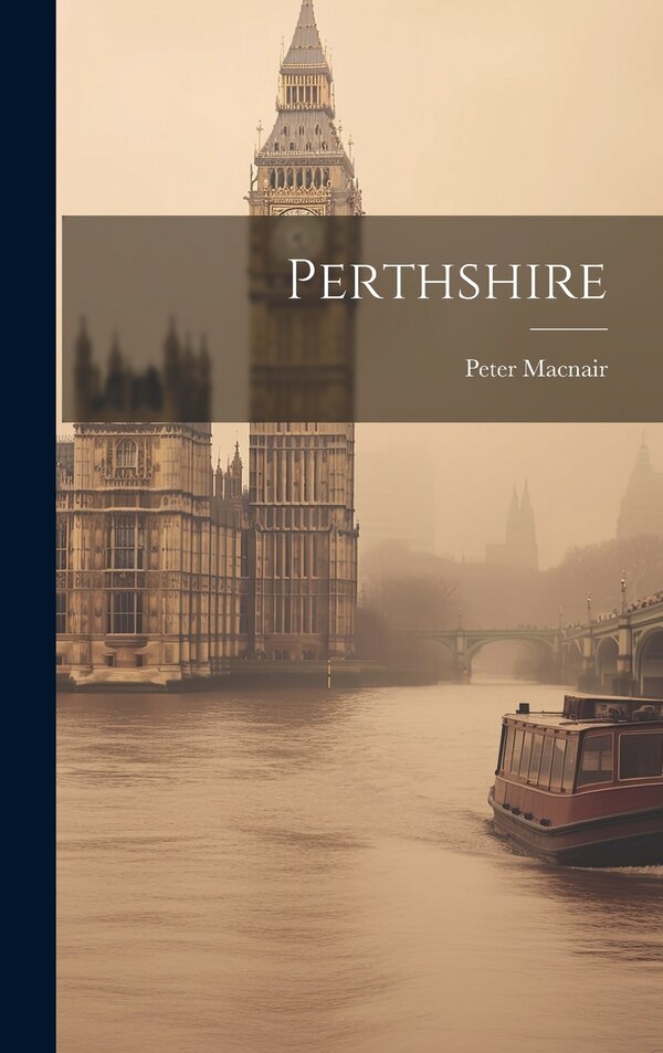 Perthshire by Peter Macnair, Hardcover | Indigo Chapters