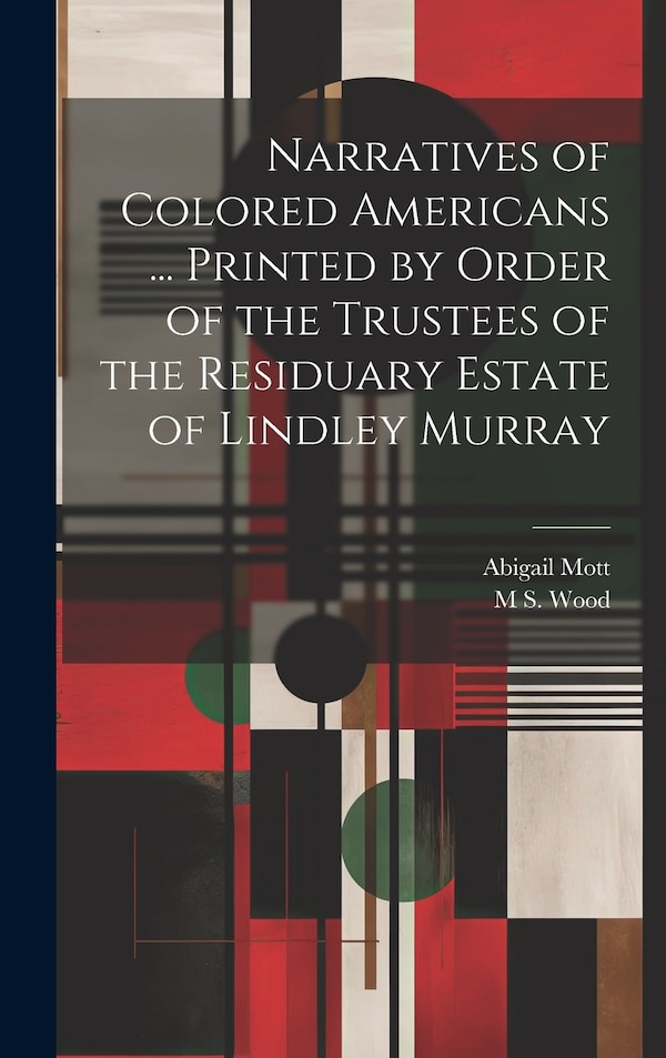 Narratives of Colored Americans by Abigail Mott, Hardcover | Indigo Chapters