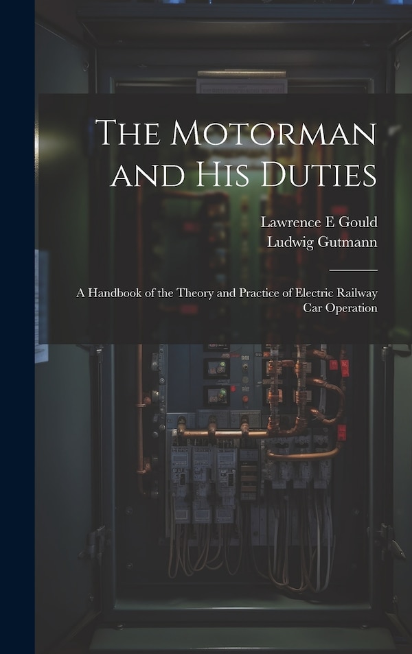 The Motorman and his Duties by Ludwig Gutmann, Hardcover | Indigo Chapters