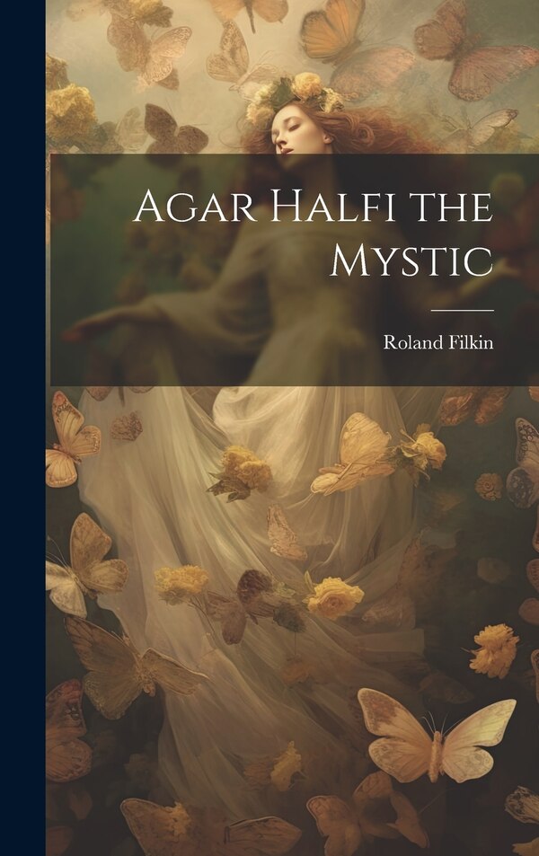 Agar Halfi the Mystic by Roland Filkin, Hardcover | Indigo Chapters
