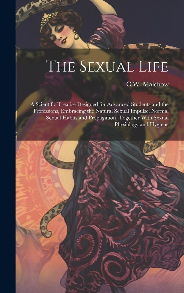 The Sexual Life by C W B 1864 Malchow, Hardcover | Indigo Chapters
