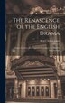 The Renascence of the English Drama; Essays Lectures and Fragments Relating to the Modern English Stage by Henry Arthur Jones, Hardcover