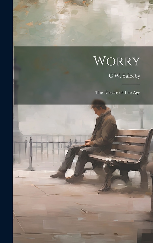 Worry by C W 1878-1940 Saleeby, Hardcover | Indigo Chapters