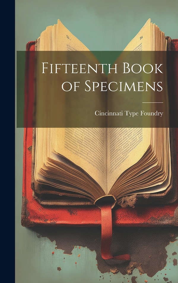 Fifteenth Book of Specimens by Cincinnati Type Foundry, Hardcover | Indigo Chapters