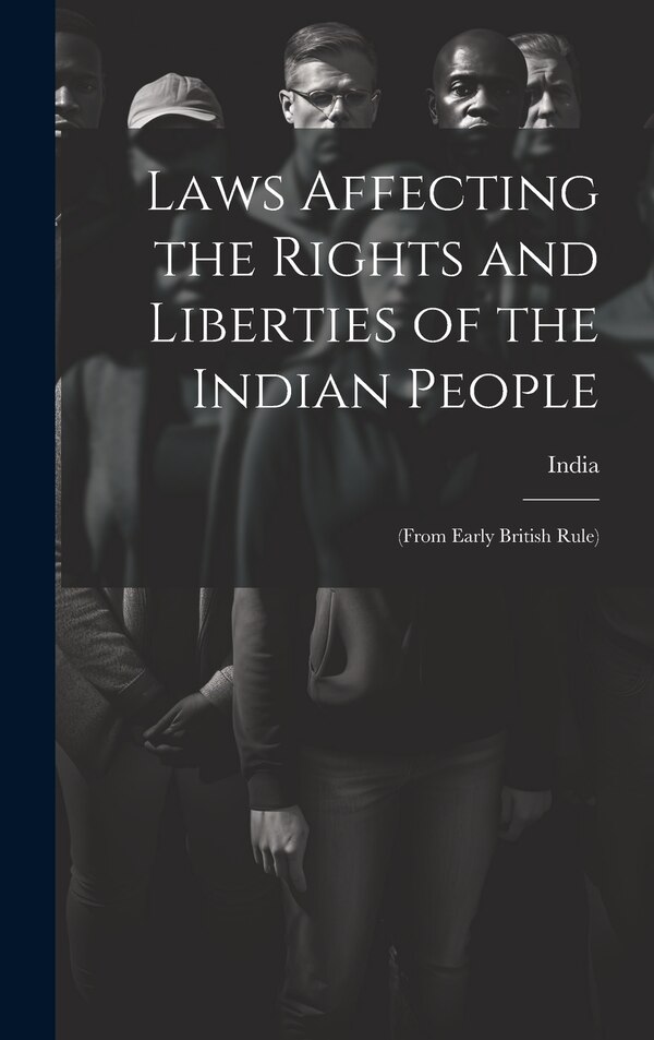 Laws Affecting the Rights and Liberties of the Indian People, Hardcover | Indigo Chapters