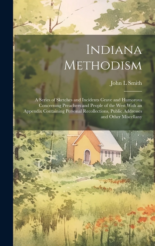 Indiana Methodism by John L Smith, Hardcover | Indigo Chapters