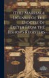 (The) Marriage Licenses of the Diocese of Exeter From the Bishop's Registers by Eng Exeter, Hardcover | Indigo Chapters