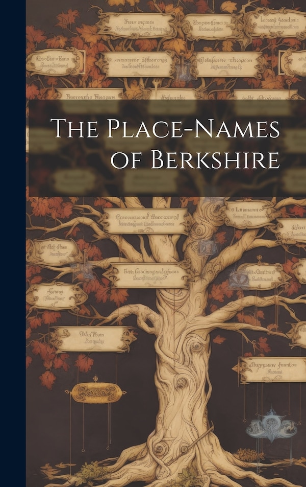 The Place-names of Berkshire by Anonymous, Hardcover | Indigo Chapters
