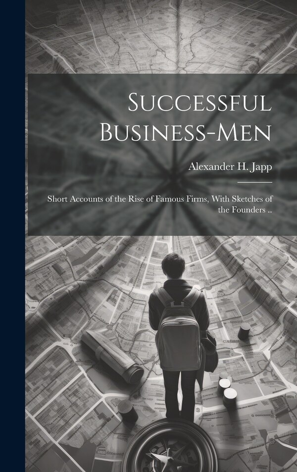 Successful Business-men by Alexander H 1839-1905 Japp, Hardcover | Indigo Chapters