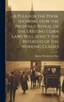 A Plea for the Poor Showing how the Proposed Repeal of the Existing Corn Laws Will Affect the Interests of the Working Classes | Indigo Chapters