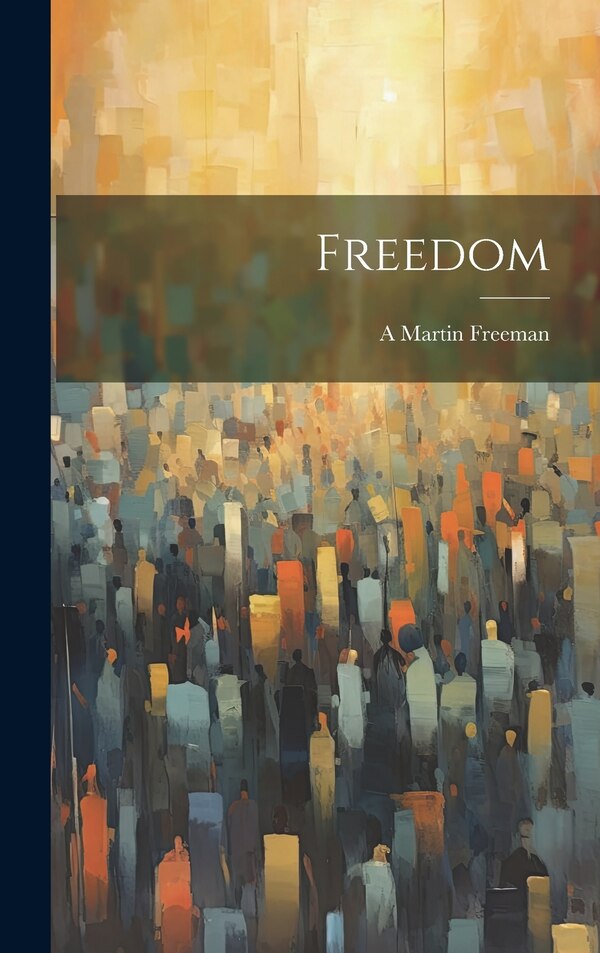 Freedom by A Martin Freeman, Hardcover | Indigo Chapters