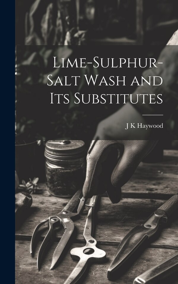 Lime-sulphur-salt Wash and its Substitutes by Joint Trade Unions Research Development Centre, Hardcover | Indigo Chapters