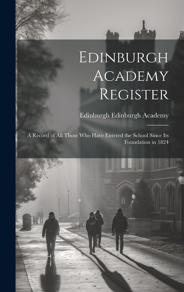 Edinburgh Academy Register by Edinburgh Edinburgh Academy, Hardcover | Indigo Chapters