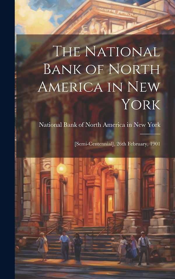 The National Bank of North America in New York, Hardcover | Indigo Chapters
