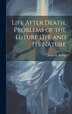 Life After Death Problems of the Future Life and its Nature by James H 1854-1920 Hyslop, Hardcover | Indigo Chapters