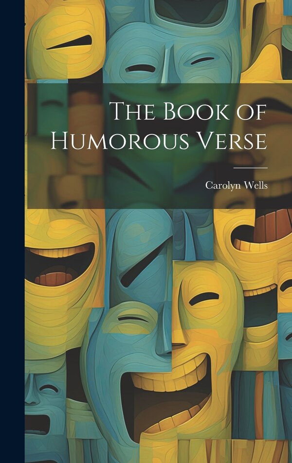 The Book of Humorous Verse by Carolyn Wells, Hardcover | Indigo Chapters