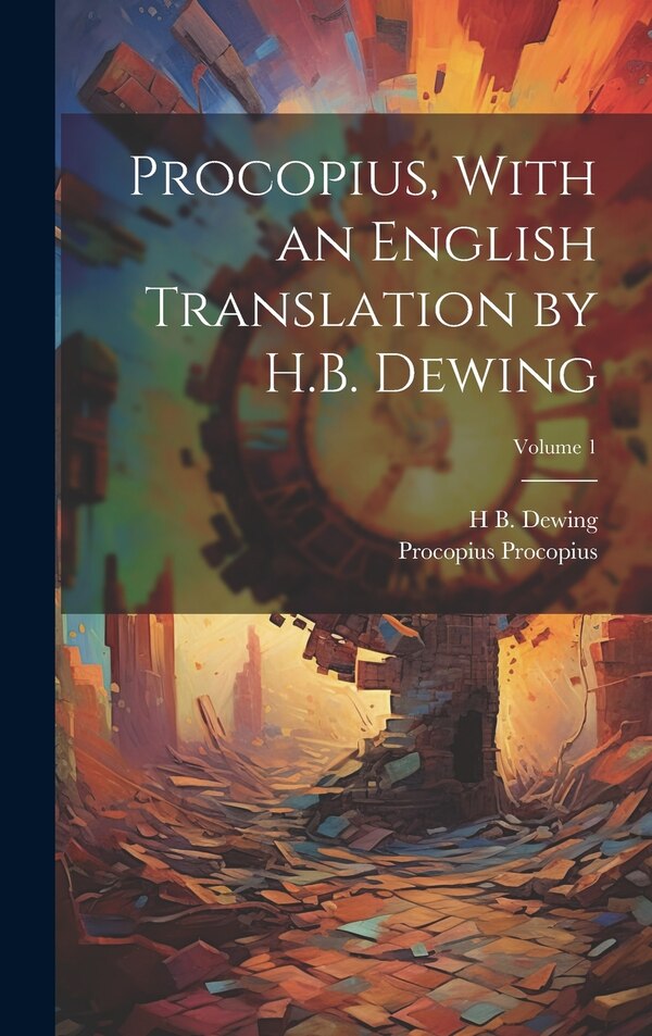 Procopius With an English Translation by H.B. Dewing; Volume 1 by Procopius Procopius, Hardcover | Indigo Chapters