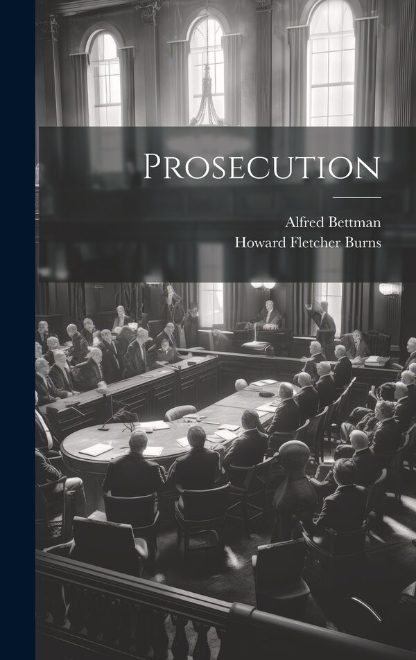 Prosecution by Alfred Bettman, Hardcover | Indigo Chapters