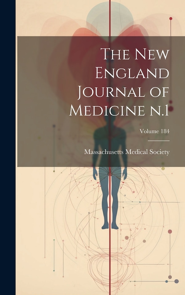The New England Journal of Medicine n.1; Volume 184 by Massachusetts Medical Society, Hardcover | Indigo Chapters