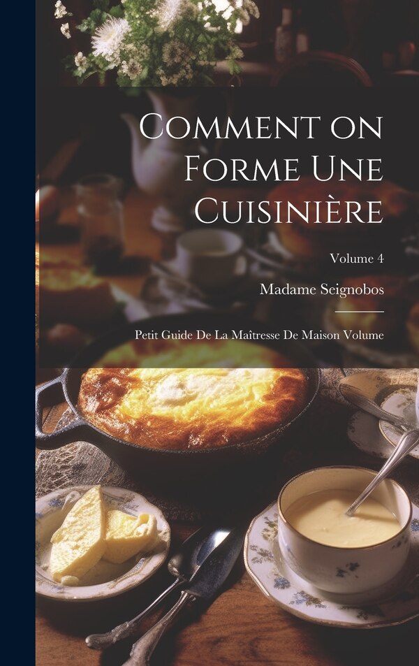 Comment on forme une cuisinière by Seignobos Madame (D ), Hardcover | Indigo Chapters