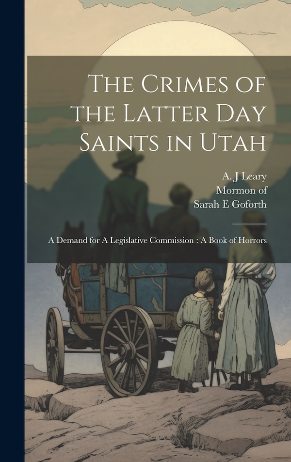 The Crimes of the Latter Day Saints in Utah by Mormon Of 1831, Hardcover | Indigo Chapters