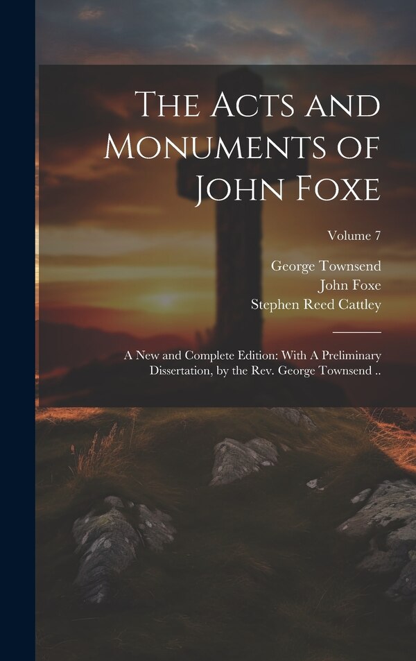The Acts and Monuments of John Foxe by George Townsend, Hardcover | Indigo Chapters