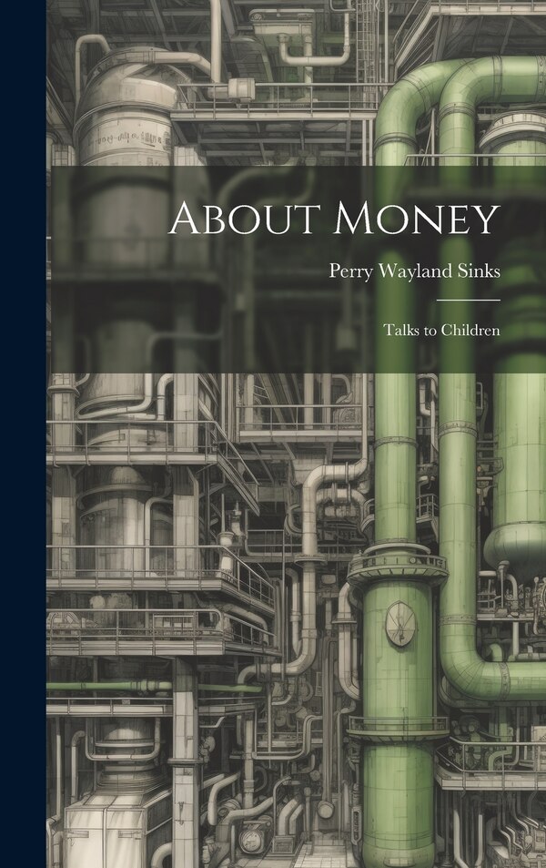 About Money; Talks to Children by Perry Wayland [From Old Catal Sinks, Hardcover | Indigo Chapters