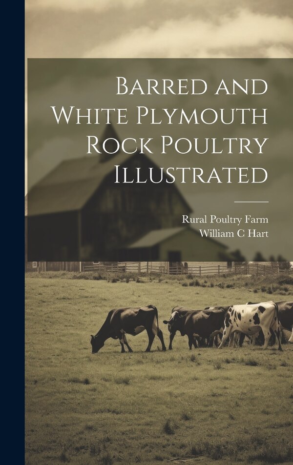 Barred and White Plymouth Rock Poultry Illustrated by Rural Poultry Farm, Hardcover | Indigo Chapters