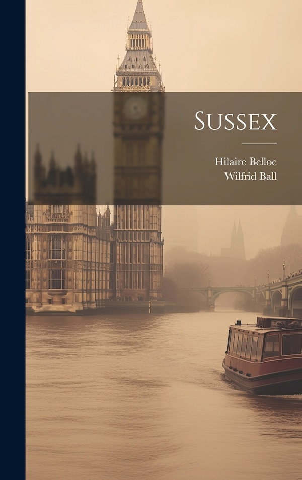 Sussex by Hilaire Belloc, Hardcover | Indigo Chapters