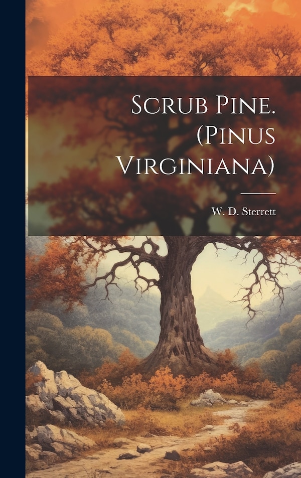 Scrub Pine. (Pinus Virginiana) by W D B 1881 Sterrett, Hardcover | Indigo Chapters