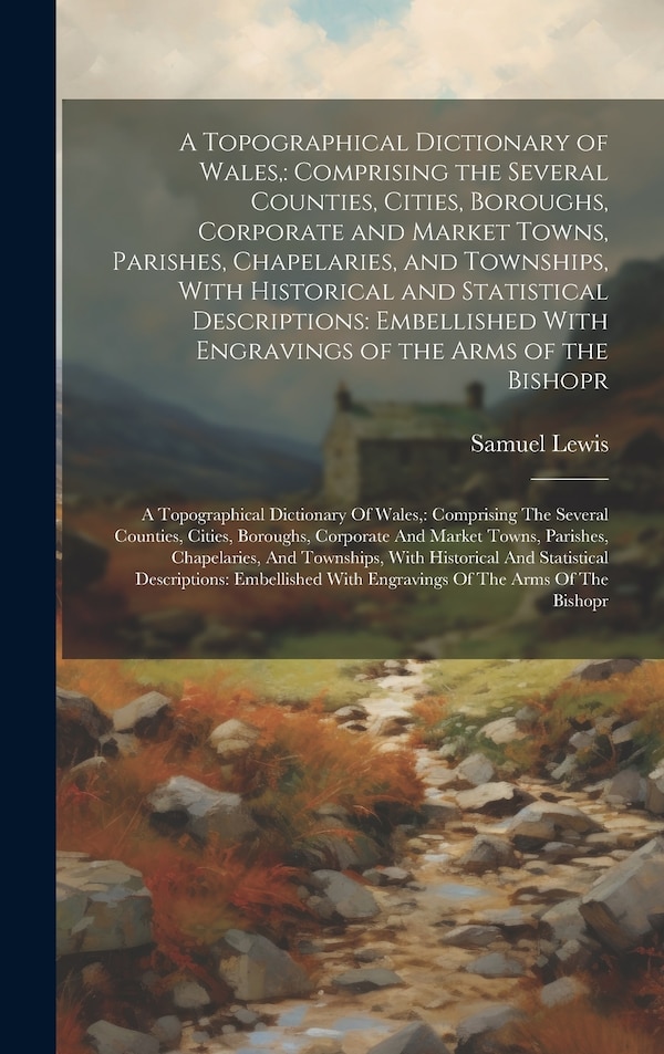 A Topographical Dictionary of Wales by Samuel Lewis, Hardcover | Indigo Chapters