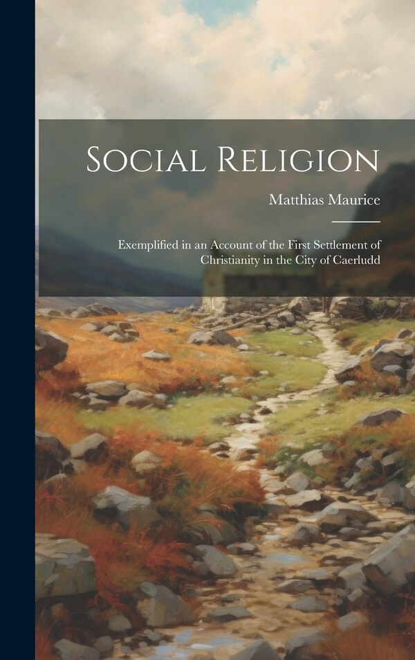 Social Religion by Maurice Matthias 1684-1738, Hardcover | Indigo Chapters