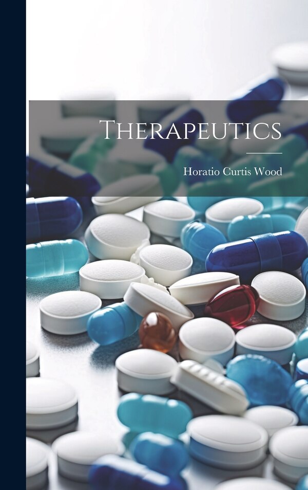 Therapeutics by Horatio Curtis Wood, Hardcover | Indigo Chapters