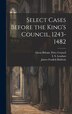 Select Cases Before the King's Council 1243-1482 by James Fosdick Baldwin, Hardcover | Indigo Chapters