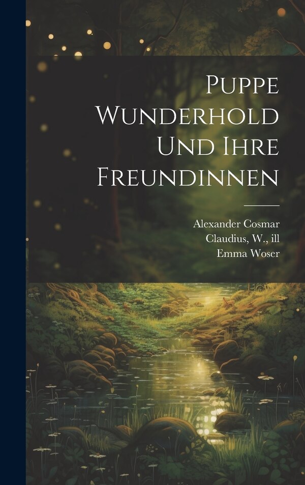 Puppe Wunderhold und ihre Freundinnen by Alexander Cosmar, Hardcover | Indigo Chapters