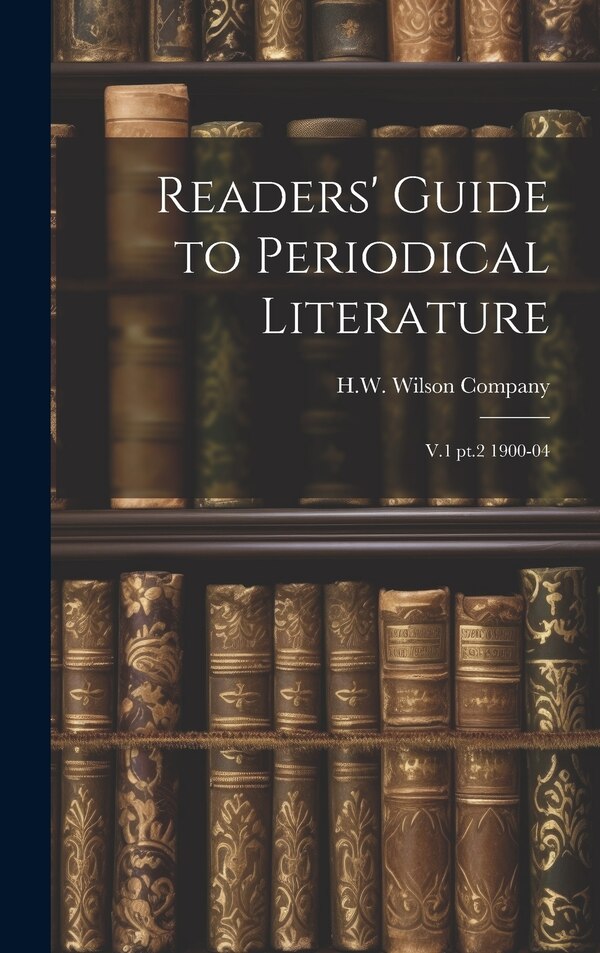 Readers' Guide to Periodical Literature by H W Wilson Company, Hardcover | Indigo Chapters