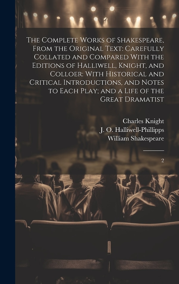 The Complete Works of Shakespeare From the Original Text by William Shakespeare, Hardcover | Indigo Chapters