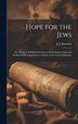 Hope for the Jews by J J 1774-1858 Janeway, Hardcover | Indigo Chapters