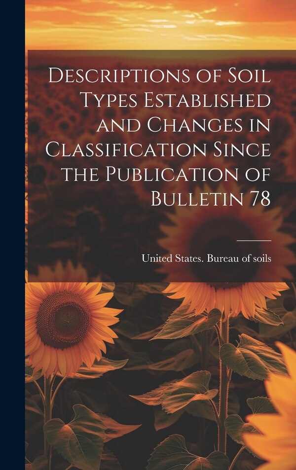 Descriptions of Soil Types Established and Changes in Classification Since the Publication of Bulletin 78 by United States Bureau of Soils [From