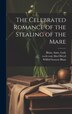 The Celebrated Romance of the Stealing of the Mare by ca 10th cent Abu Obeyd, Hardcover | Indigo Chapters