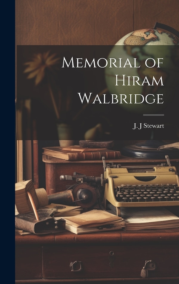 Memorial of Hiram Walbridge by J J Stewart, Hardcover | Indigo Chapters