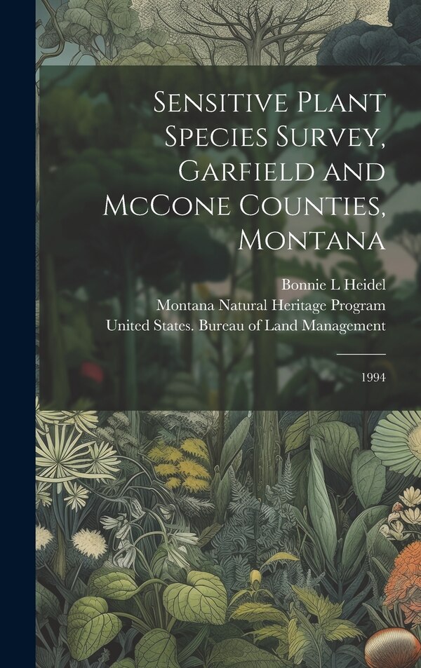 Sensitive Plant Species Survey Garfield and McCone Counties Montana by Bonnie L Heidel, Hardcover | Indigo Chapters