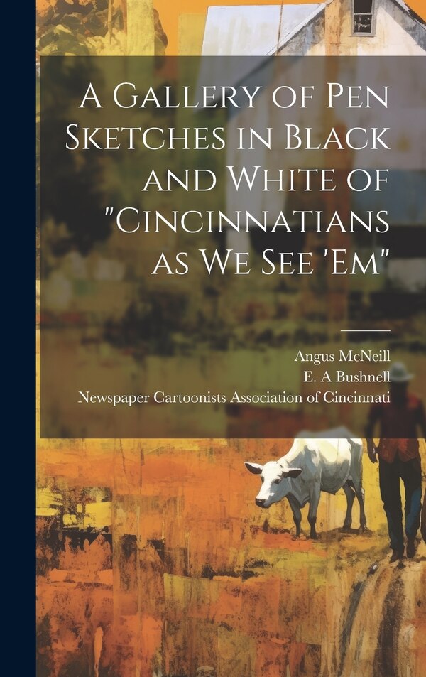 Cincinnatians as we see 'em by E A Bushnell, Hardcover | Indigo Chapters