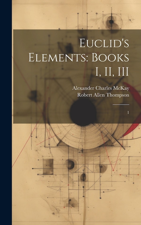 Euclid's Elements by Alexander Charles McKay, Hardcover | Indigo Chapters
