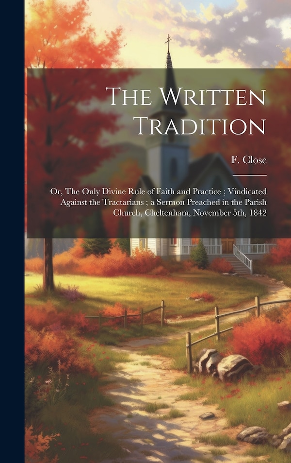 The Written Tradition by F 1797-1882 Close, Hardcover | Indigo Chapters