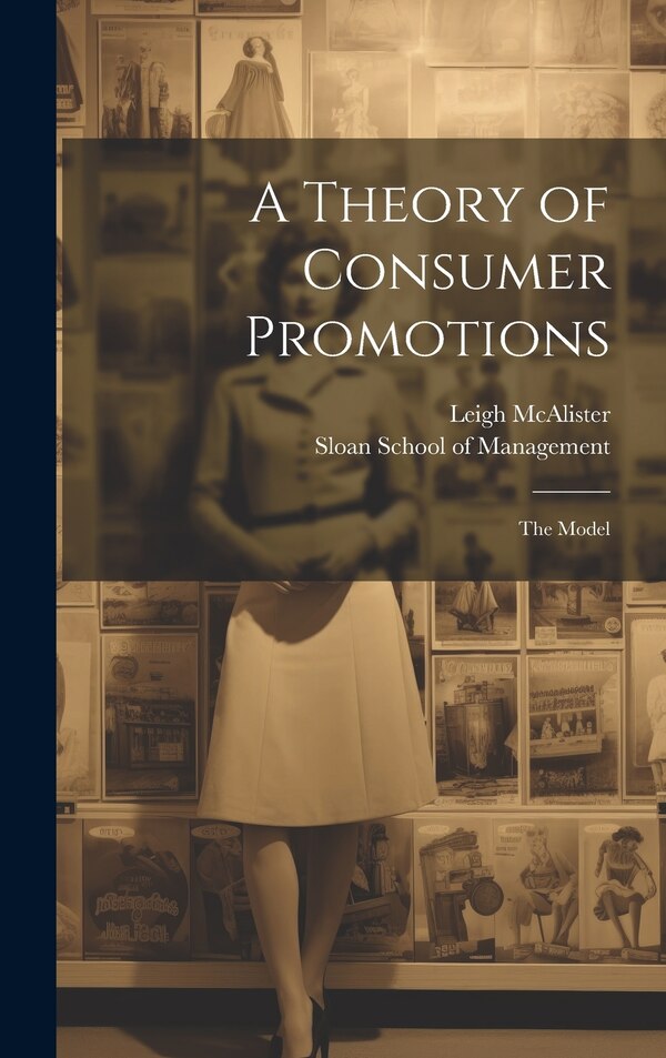 A Theory of Consumer Promotions by Leigh Mcalister, Hardcover | Indigo Chapters