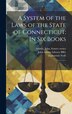 A System of the Laws of the State of Connecticut by Zephaniah Swift, Hardcover | Indigo Chapters
